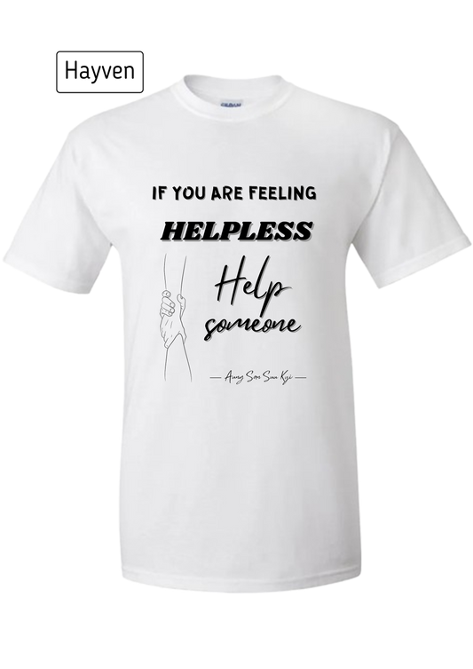 If You Are Feeling Helpless Help Someone Motivational Quote Cotton T-Shirt
