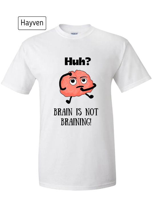 Brain Is Not Braining - Funny Brain Character Cotton T-Shirt